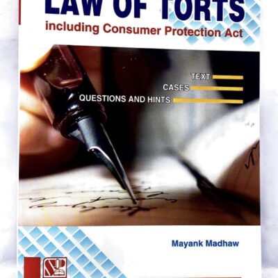 Singhals Law of Torts (Including Consumer Protection Act)