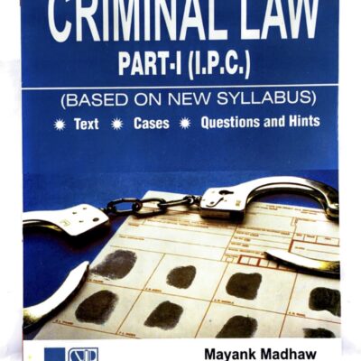 Singhals Criminal Law Part-I (I.P.C.)
