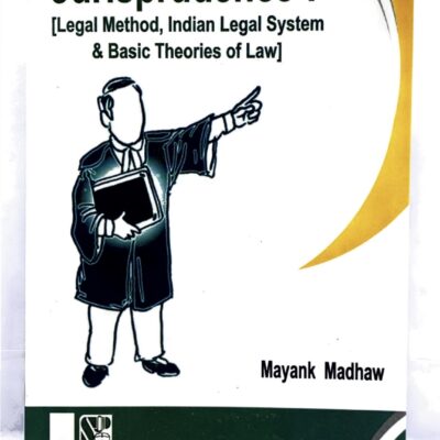 Singhals Jurisprudence-I (Legal Method, Indian Legal System & Basic Theories of Law)